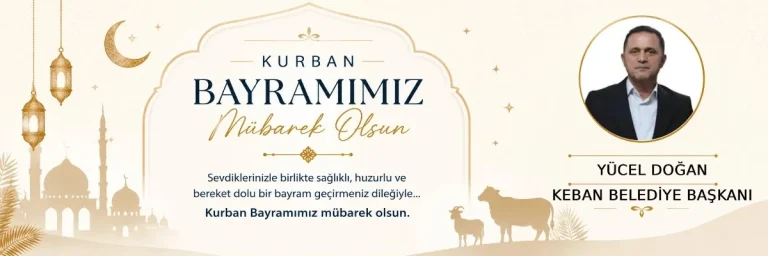 Keban Belediye Başkanı Yücel Doğan’dan Kurban Bayramı mesajı