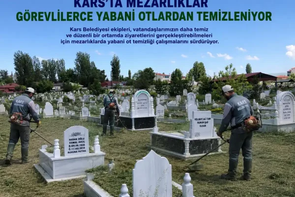 Kars’ta mezarlıklar yabani otlardan temizleniyor